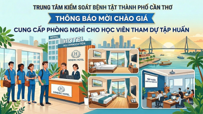 Trung tâm Kiểm soát bệnh tật thành phố Cần Thơ thông báo mời chào giá cung cấp phòng nghỉ cho học viên tham dự tập huấn